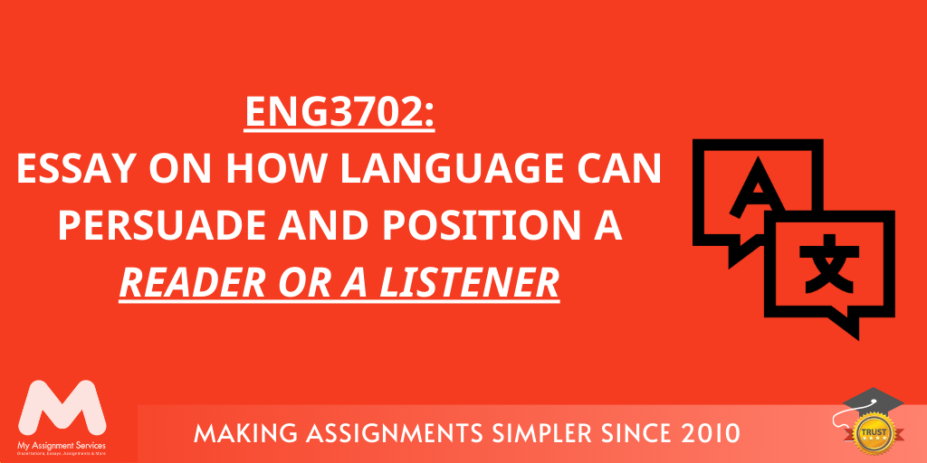 ENG3702 Essay How Language Can Persuade and Position