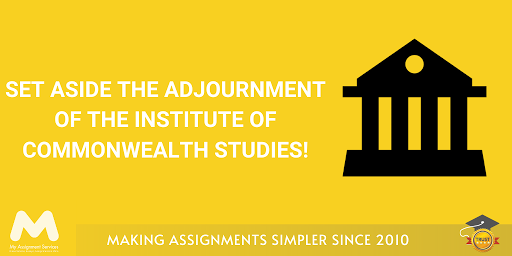 Set aside the adjournment of the Institute of Commonwealth Studies!