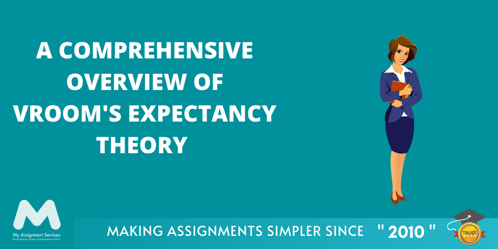 A Comprehensive Overview of Vroom's Expectancy Theory