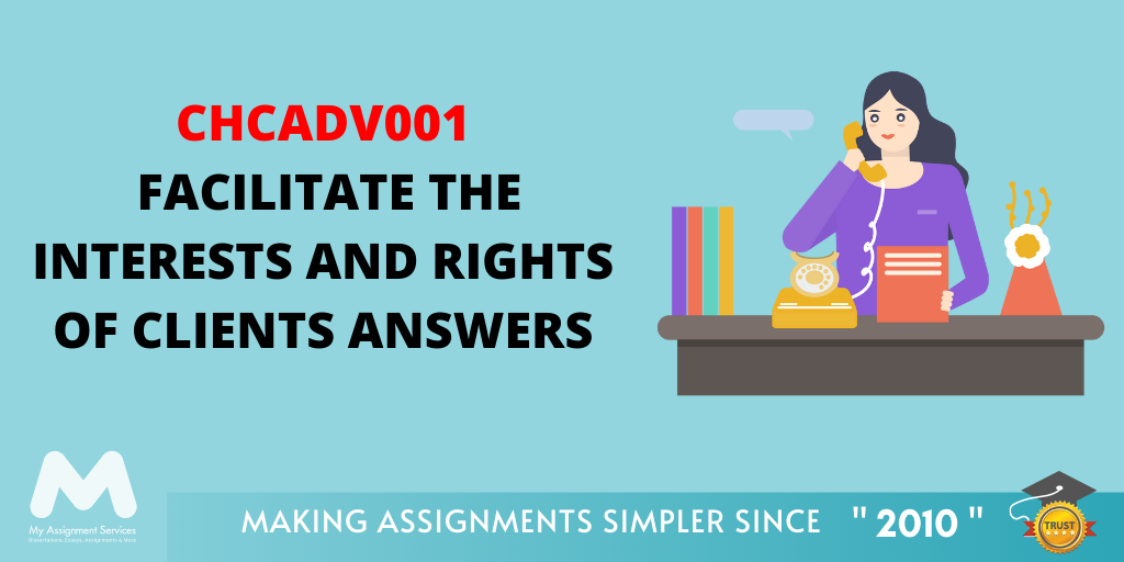 CHCADV001 Facilitate The Interests And Rights Of Clients Answers!